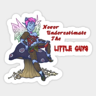 Never underestimate the little guys Sticker